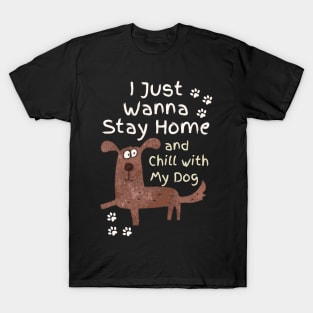 Stay Home And Chill With My Dog T-Shirt